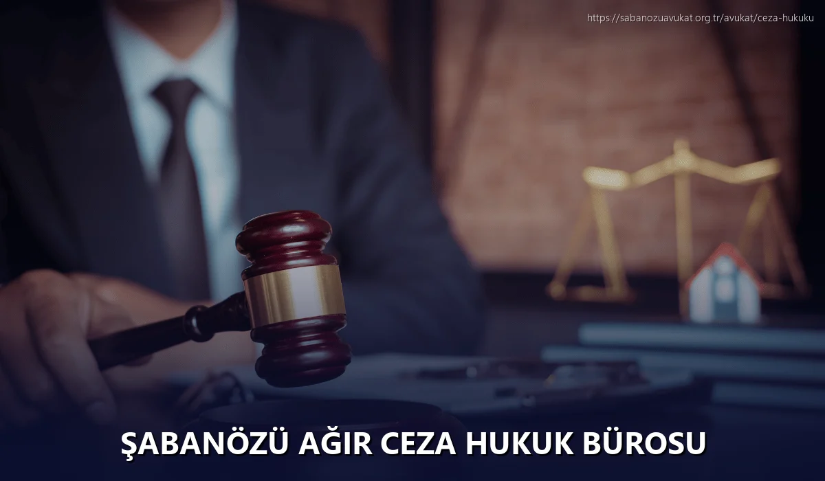 Şabanözü Ağır Ceza Hukuk Bürosu