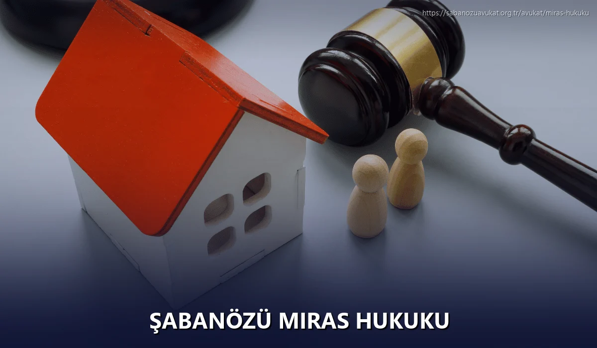 Şabanözü Miras Hukuku